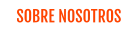 SOBRE NOSOTROS