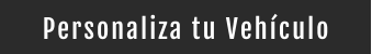 Personaliza tu Vehículo